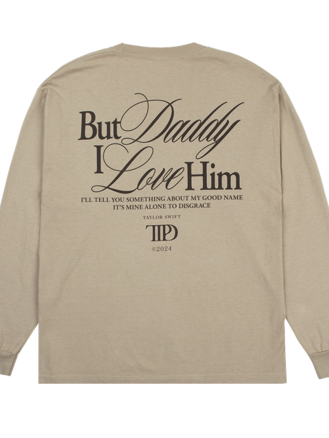 Taylor Swift But Daddy I Love Him Long Sleeve T-Shirt